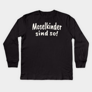 Moselkinder sind so Moselaner Mosel Kids Long Sleeve T-Shirt